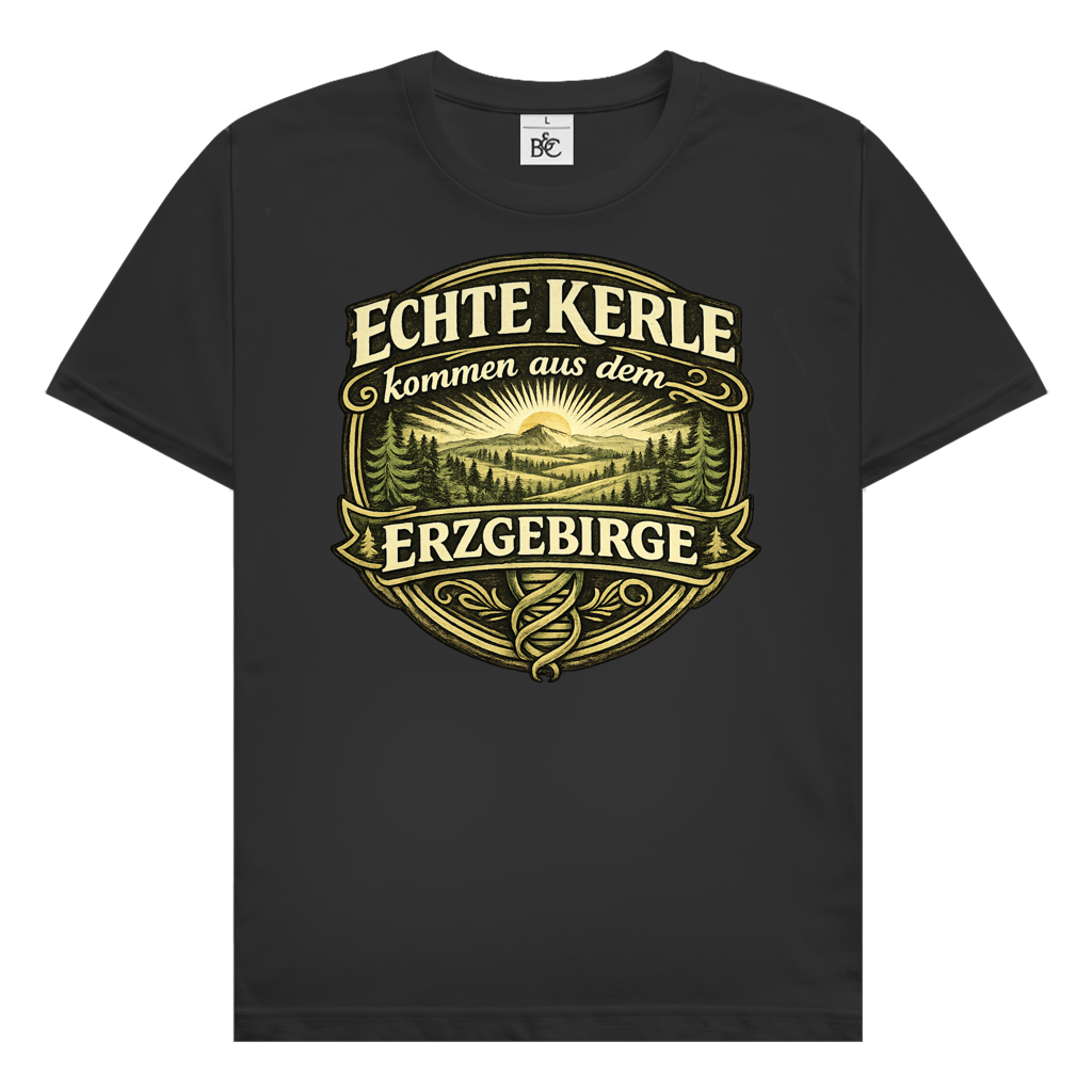 T-Shirt "Echte Kerle kommen aus dem Erzgebirge"
