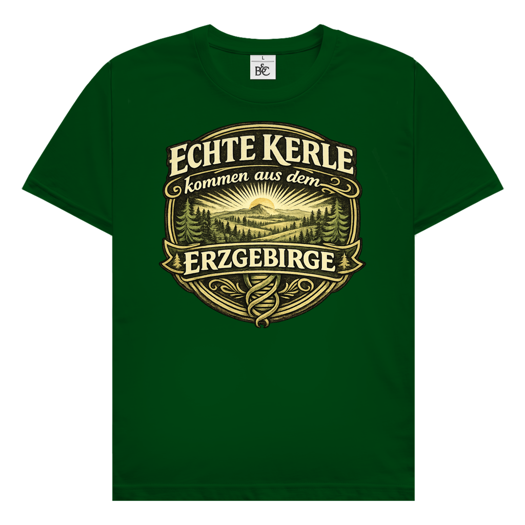 T-Shirt "Echte Kerle kommen aus dem Erzgebirge"