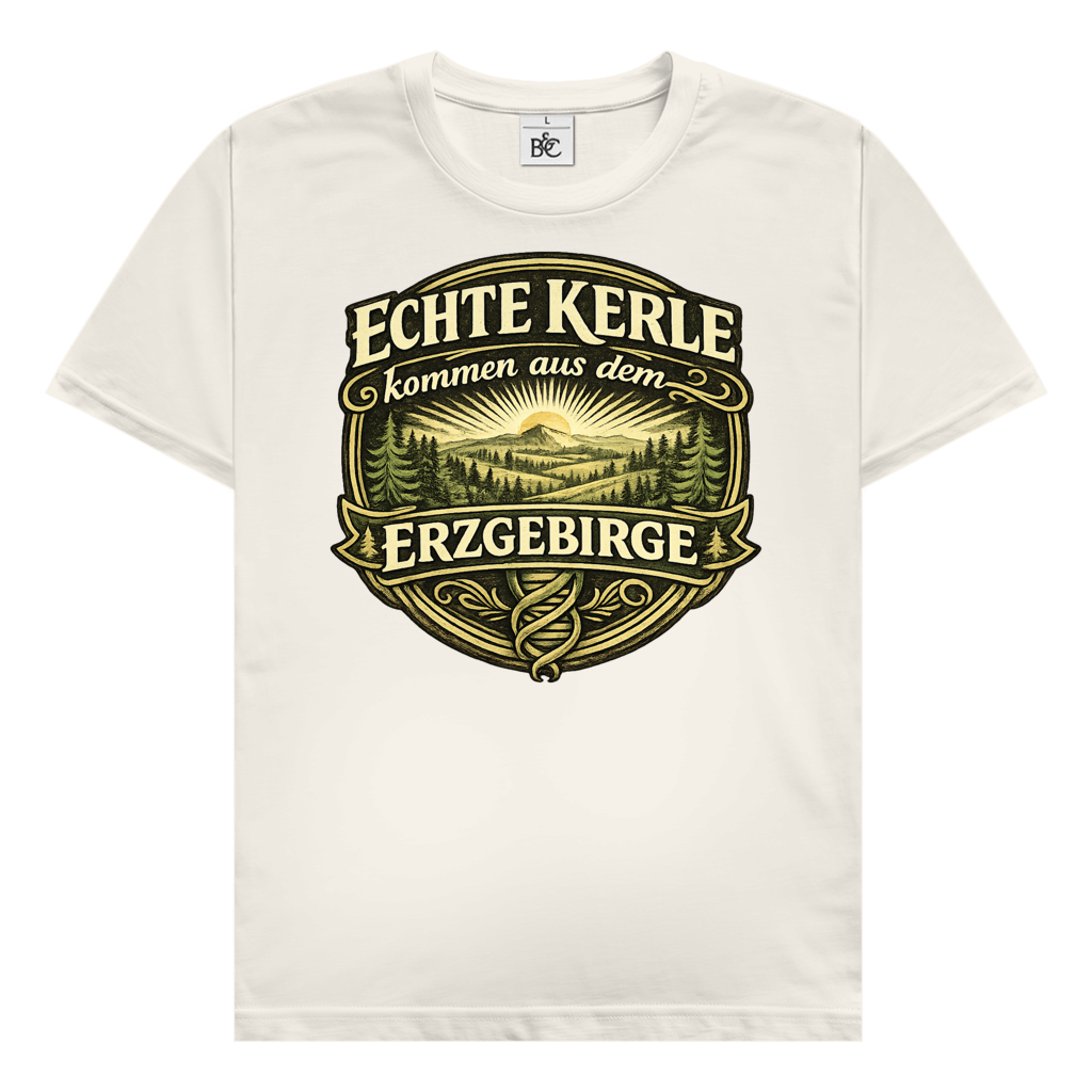 T-Shirt "Echte Kerle kommen aus dem Erzgebirge"